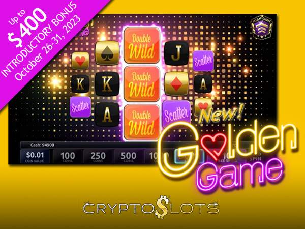 CryptoSlots’ Launches New High Limit Golden Game with $400 Introductory Bonus