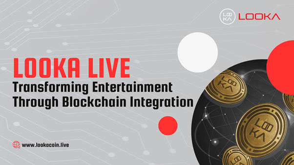 Looka Live Transforming Entertainment Through Blockchain Integration