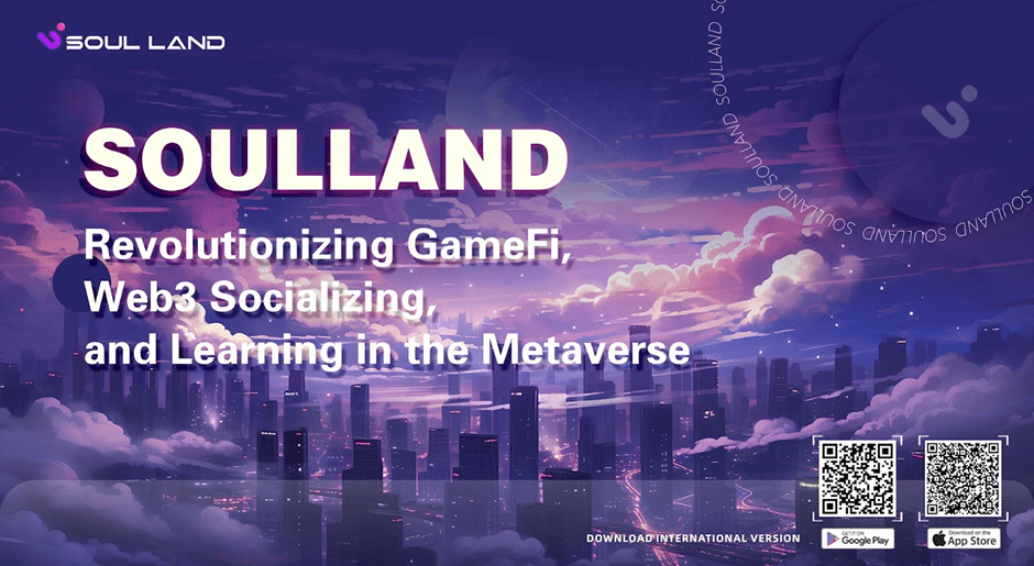 SoulLand Revolutionizing GameFi, Web3 Socializing, and Learning in the Metaverse