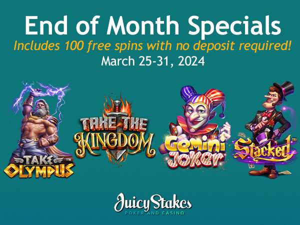 Juicy Stakes Casino’s End of the Month Specials Include 100 Free Spins with No Deposit Required